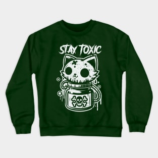 Stay Toxic Crewneck Sweatshirt